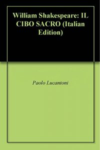 Baixar William Shakespeare: IL CIBO SACRO (Italian Edition) pdf, epub, eBook