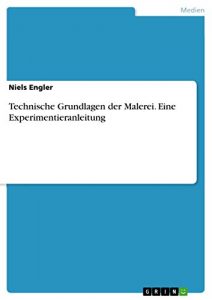 Baixar Technische Grundlagen der Malerei. Eine Experimentieranleitung pdf, epub, eBook