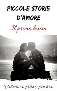 Baixar Piccole storie d’amore: Il primo bacio (Italian Edition) pdf, epub, eBook