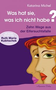 Baixar Was hat sie, was ich nicht habe: Zehn Wege aus der Eifersuchtsfalle (German Edition) pdf, epub, eBook