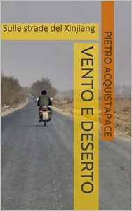 Baixar Vento e deserto: Sulle strade del Xinjiang (Italian Edition) pdf, epub, eBook
