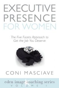 Baixar Executive Presence for Women 1: The Five Facets Approach to Get the Job You Deserve (Volume 1) (Eden Image Coaching Series) (English Edition) pdf, epub, eBook