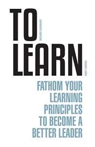 Baixar To Learn: Fathom Your Learning Principles to Become a Better Leader (English Edition) pdf, epub, eBook
