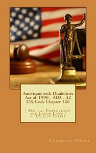 Baixar Americans with Disabilities Act of 1990 – ADA – 42 U.S. Code Chapter 126: ( Federal Employment and Labor Laws ) – US Law Series (English Edition) pdf, epub, eBook