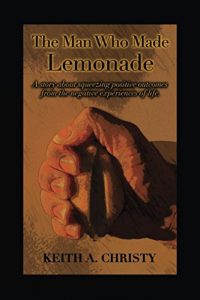 Baixar The Man Who Made Lemonade: A story about squeezing positive outcomes from the negative experiences of life. (English Edition) pdf, epub, eBook