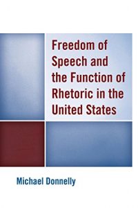 Baixar Freedom of Speech and the Function of Rhetoric in the United States pdf, epub, eBook