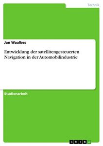 Baixar Entwicklung der satellitengesteuerten Navigation in der Automobilindustrie pdf, epub, eBook
