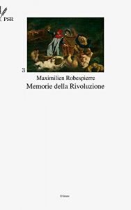 Baixar Memorie della Rivoluzione (Piccola Storia della Rivoluzione Vol. 3) (Italian Edition) pdf, epub, eBook