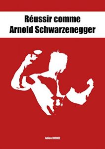 Baixar Reussir comme Arnold Scharzenegger (French Edition) pdf, epub, eBook