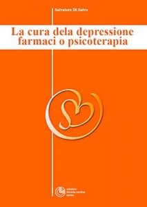 Baixar La cura della depressione: farmaci o psicoterapia? – Collana di Psichiatria Divulgativa Vol. I pdf, epub, eBook