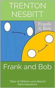 Baixar Frank and Bob: Tales of Nihilism and Absurd Rationalizations (English Edition) pdf, epub, eBook