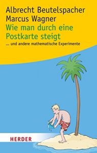Baixar Wie man durch eine Postkarte steigt: …und andere spannende mathematische Experimente (HERDER spektrum) pdf, epub, eBook