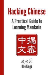 Baixar Hacking Chinese: A Practical Guide to Learning Mandarin (English Edition) pdf, epub, eBook