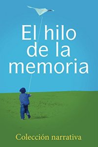 Baixar El hilo de la memoria: Coleccion narrativa (Spanish Edition) pdf, epub, eBook