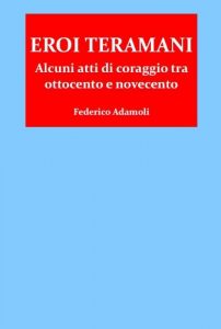 Baixar Eroi teramani. Alcuni atti di coraggio tra ottocento e novecento (Italian Edition) pdf, epub, eBook