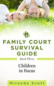 Baixar Family Court Survival Guide – Book Three: Children in Focus (Separation and Divorce) (English Edition) pdf, epub, eBook
