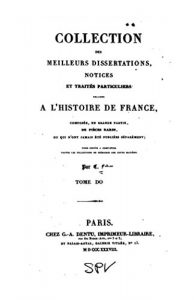 Baixar Collection des Meilleurs Dissertations, Notices et Traités Particuliers Relatifs À l’Histoire De France – Tome Do (French Edition) pdf, epub, eBook