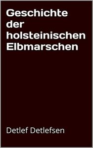 Baixar Geschichte der holsteinischen Elbmarschen (German Edition) pdf, epub, eBook
