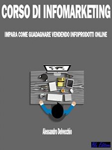 Baixar Corso di Infomarketing: Impara come Guadagnare Vendendo Infoprodotti Online pdf, epub, eBook