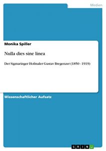 Baixar Nulla dies sine linea: Der Sigmaringer Hofmaler Gustav Bregenzer (1850 – 1919) pdf, epub, eBook