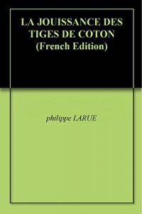 Baixar LA JOUISSANCE DES TIGES DE COTON (French Edition) pdf, epub, eBook