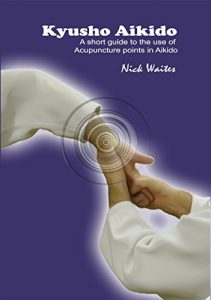 Baixar Kyusho Aikido: A short guide to the use of Acupuncture points in Aikido (English Edition) pdf, epub, eBook