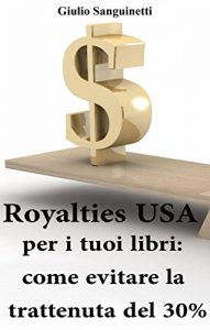 Baixar Royalties USA per i tuoi libri: Come evitare la trattenuta del 30% (Italian Edition) pdf, epub, eBook