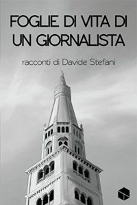 Baixar Foglie di vita di un giornalista: Racconti di Davide Stefani (Italian Edition) pdf, epub, eBook