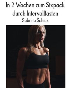 Baixar In 2 Wochen zum Sixpack durch Intervallfasten (German Edition) pdf, epub, eBook