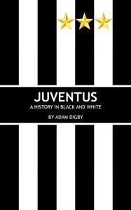 Baixar Juventus: A History in Black and White (English Edition) pdf, epub, eBook