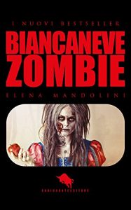 Baixar BIANCANEVE ZOMBIE (I Nuovi Bestseller DAE Vol. 6) (Italian Edition) pdf, epub, eBook