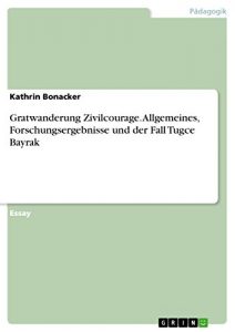 Baixar Gratwanderung Zivilcourage. Allgemeines, Forschungsergebnisse und der Fall Tugce Bayrak pdf, epub, eBook