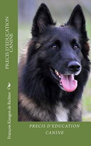 Baixar PRECIS D’EDUCATION CANINE: EDUCATION DU CHIEN (CHIENS DE RACE t. 6) (French Edition) pdf, epub, eBook