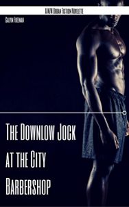 Baixar The Downlow Jock at the City Barbershop: A M/M Urban Fiction Novelette (City Barbershop of Seattle Book 2) (English Edition) pdf, epub, eBook