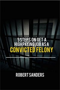 Baixar 5 steps on get a High Paying job as a convicted felony: Get pay what you worth (English Edition) pdf, epub, eBook