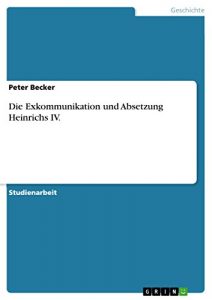 Baixar Die Exkommunikation und Absetzung Heinrichs IV. pdf, epub, eBook