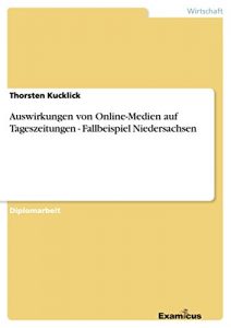 Baixar Auswirkungen von Online-Medien auf Tageszeitungen – Fallbeispiel Niedersachsen pdf, epub, eBook