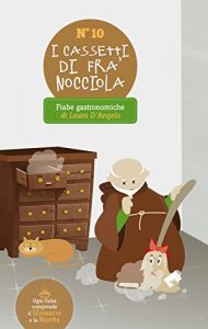 Baixar I cassetti di Frà Nocciola (Fiabe gastronomiche dolci e salate Vol. 10) (Italian Edition) pdf, epub, eBook