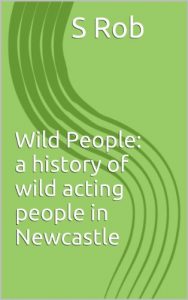 Baixar Wild People: a history of wild acting people in Newcastle (English Edition) pdf, epub, eBook