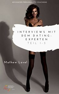 Baixar Interviews mit dem Dating-Experten Mathew Lovel: Teil 1-3 (German Edition) pdf, epub, eBook