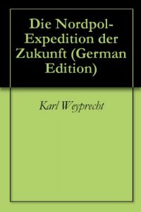 Baixar Die Nordpol-Expedition der Zukunft (German Edition) pdf, epub, eBook