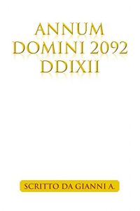 Baixar ANNUM DOMINI 2092 DDIXII (Italian Edition) pdf, epub, eBook