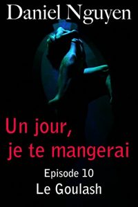 Baixar Un jour, je te mangerai – Episode 10 : Le Goulash (French Edition) pdf, epub, eBook