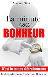 Baixar la minute du bonheur: le bonheur une minute a la fois (French Edition) pdf, epub, eBook