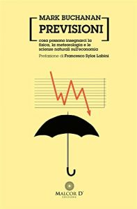 Baixar Previsioni: Cosa possono insegnarci la fisica, la metereologia e le scienze naturali sull’economia (Interferenze) pdf, epub, eBook