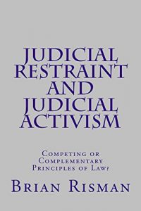 Baixar Judicial Restraint and Judicial Activism: Competing or Complementary Principles of Law? (English Edition) pdf, epub, eBook