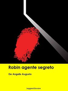 Baixar De angelis Augusto. Robin agente segreto (Leggere Giovane Gialli) (Italian Edition) pdf, epub, eBook