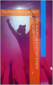 Baixar Ins Rampenlicht mit einem Gedicht: Sachen zum Lachen (German Edition) pdf, epub, eBook