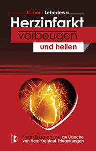Baixar Herzinfarkt vorbeugen und heilen: Neue Erkenntnisse zur Ursache von Herz-Kreislauf-Erkrankungen (German Edition) pdf, epub, eBook