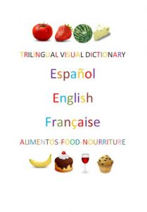Baixar Trilingual Visual Dictionary. Food in Spanish, English and French. (Spanish Edition) pdf, epub, eBook